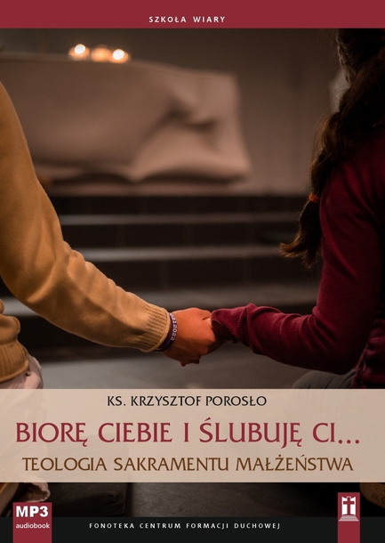 Biorę Ciebie i ślubuję Ci... (CD-MP3) - ks. Krzysztof Porosło (1)